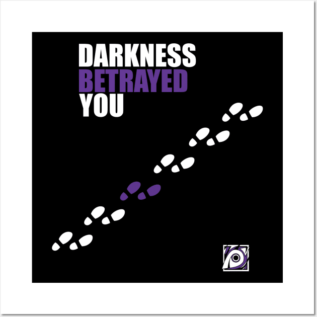 Darkness Betrayed You Wall Art by cleverlynot